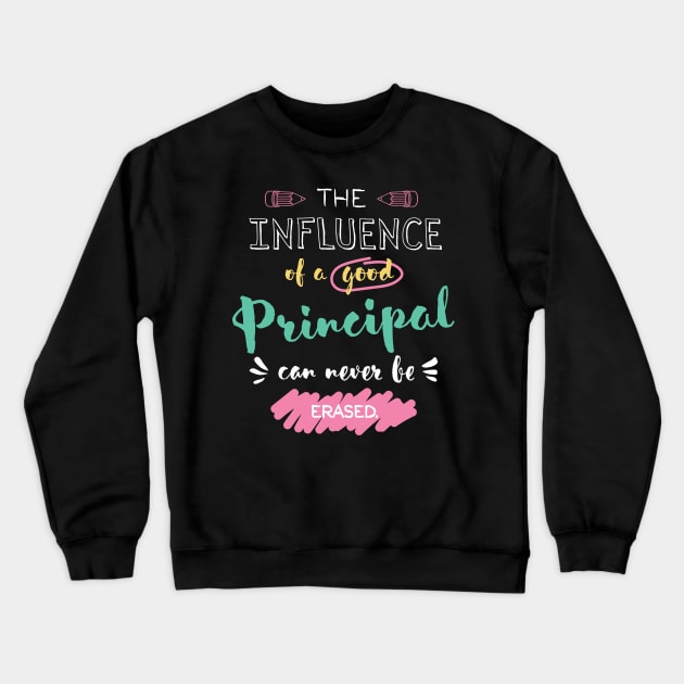 Principal Appreciation Gifts - The influence can never be erased Crewneck Sweatshirt by BetterManufaktur